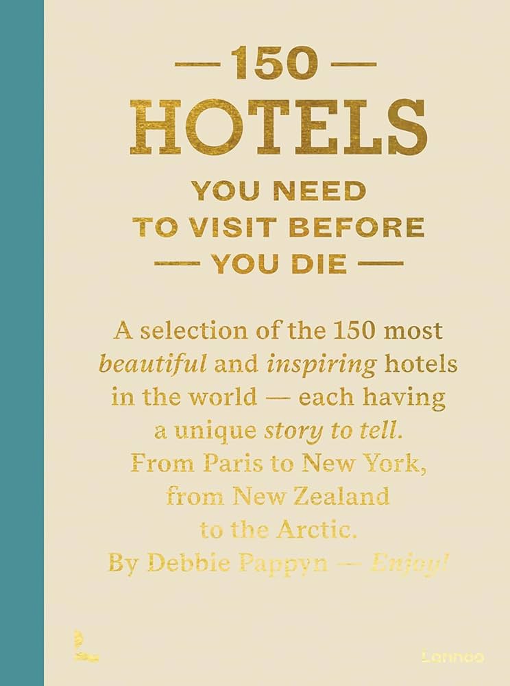 150 Hotels You Need to Visit Book
