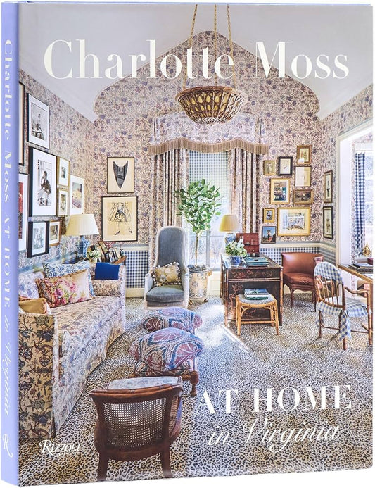 Charlotte Moss: At Home in Virginia Book